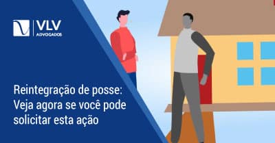 Reintegração de Posse: O que é? | Veja como funciona a ação em 2021