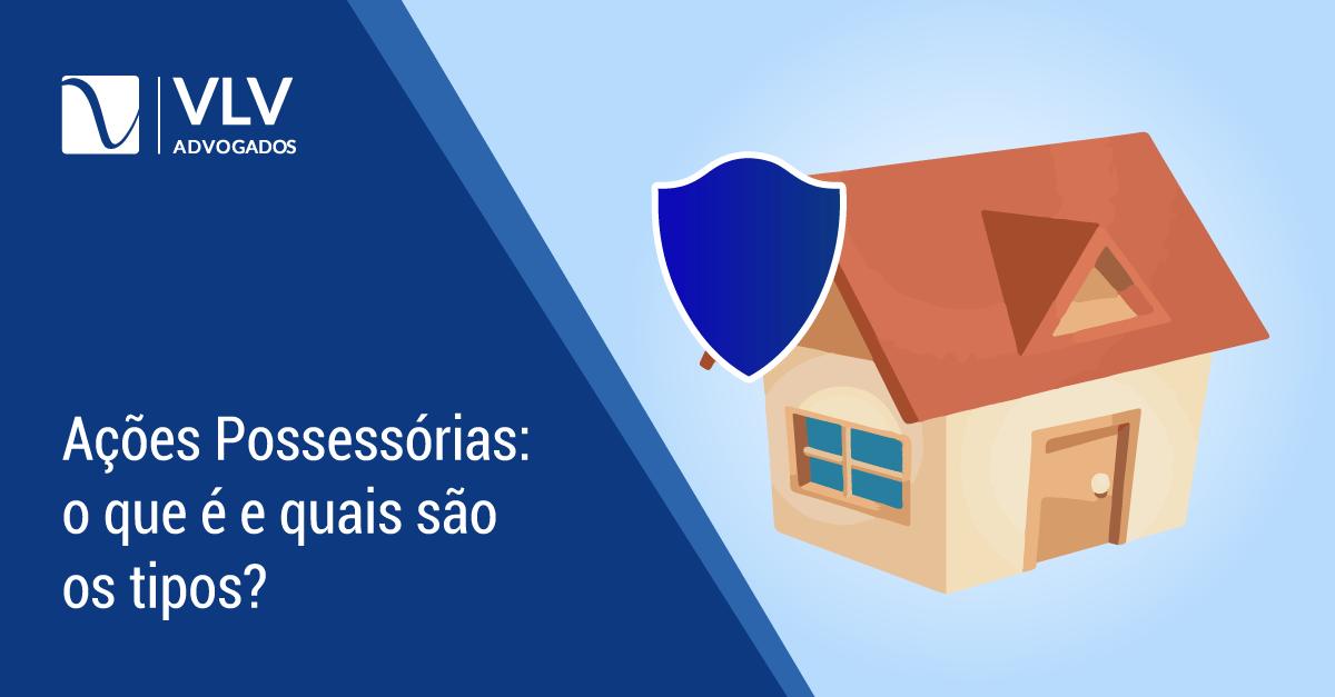 Ações possessórias: quais os tipos?