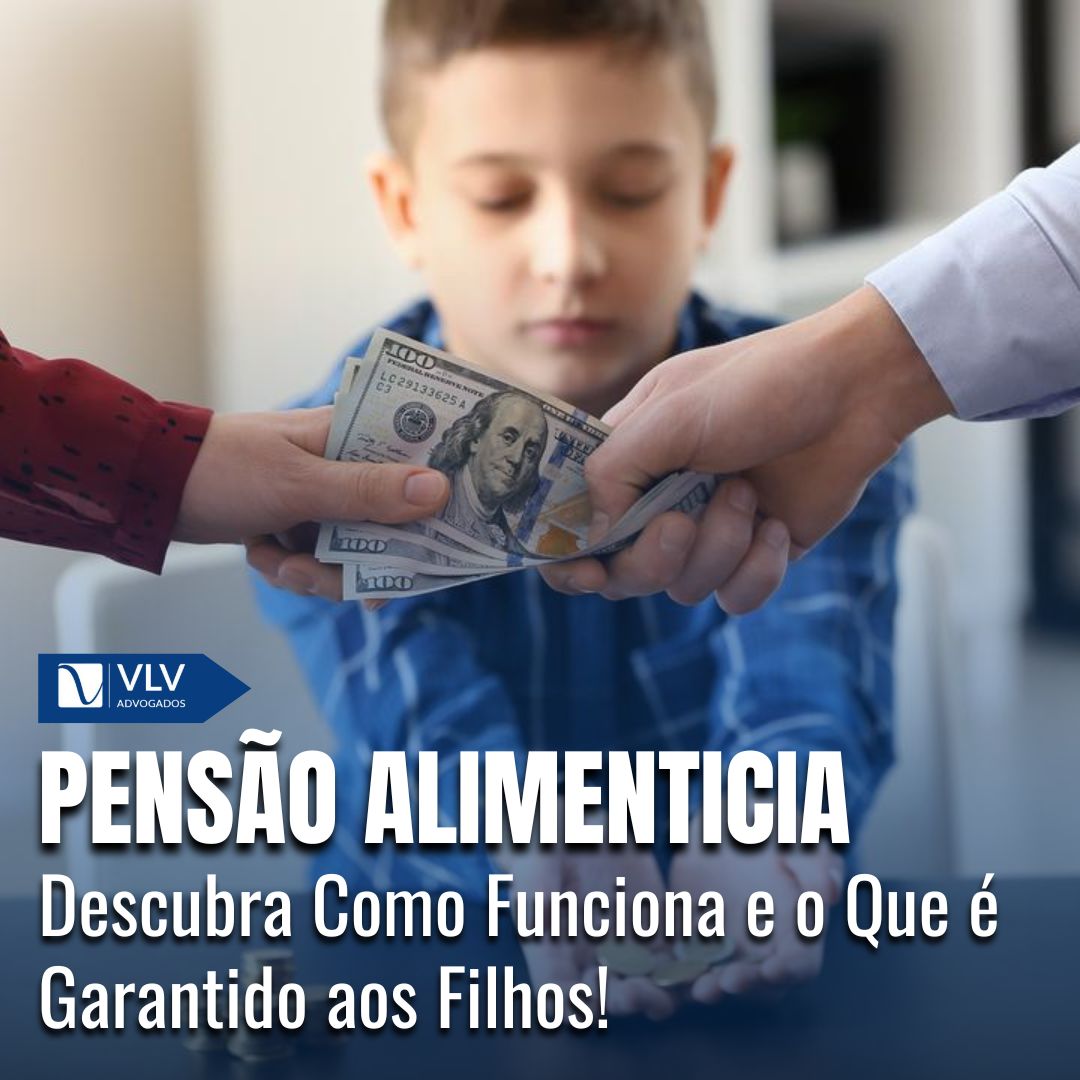 Pensão Alimentícia: Descubra Como Funciona e o Que é Garantido aos Filhos