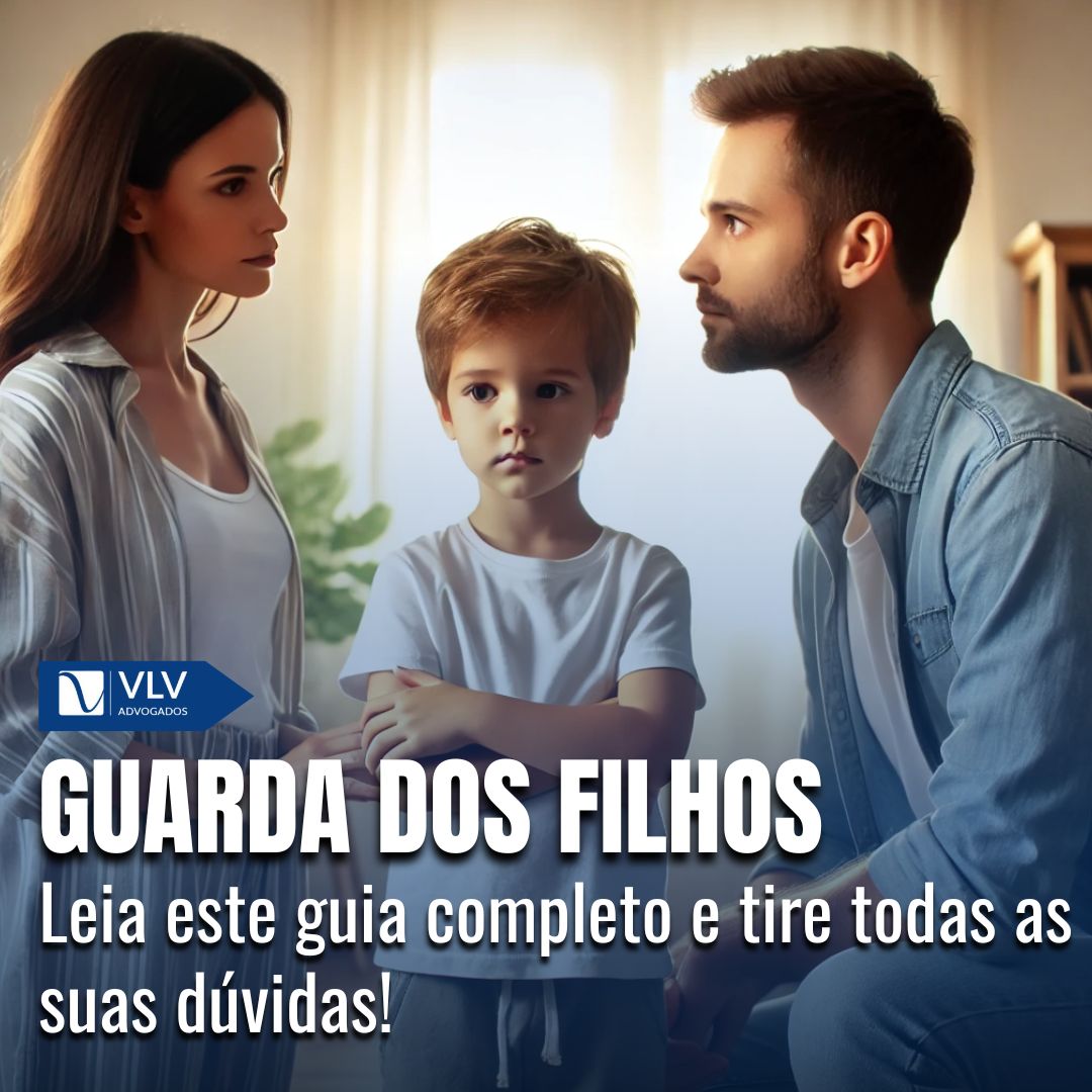 Guarda Dos Filhos: Guia Completo Com As Principais Dúvidas!