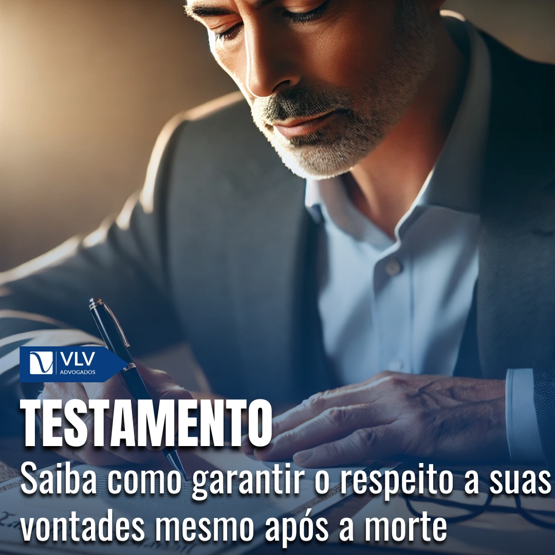 Saiba como o testamento garante o respeito aos seus bens e desejos após a sua morte