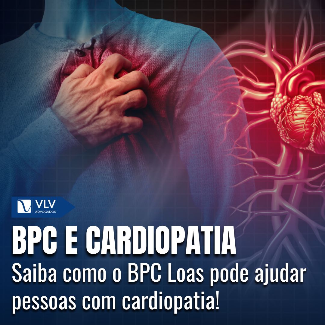 BPC Loas em casos de Cardiopatia Grave: Entenda os critérios