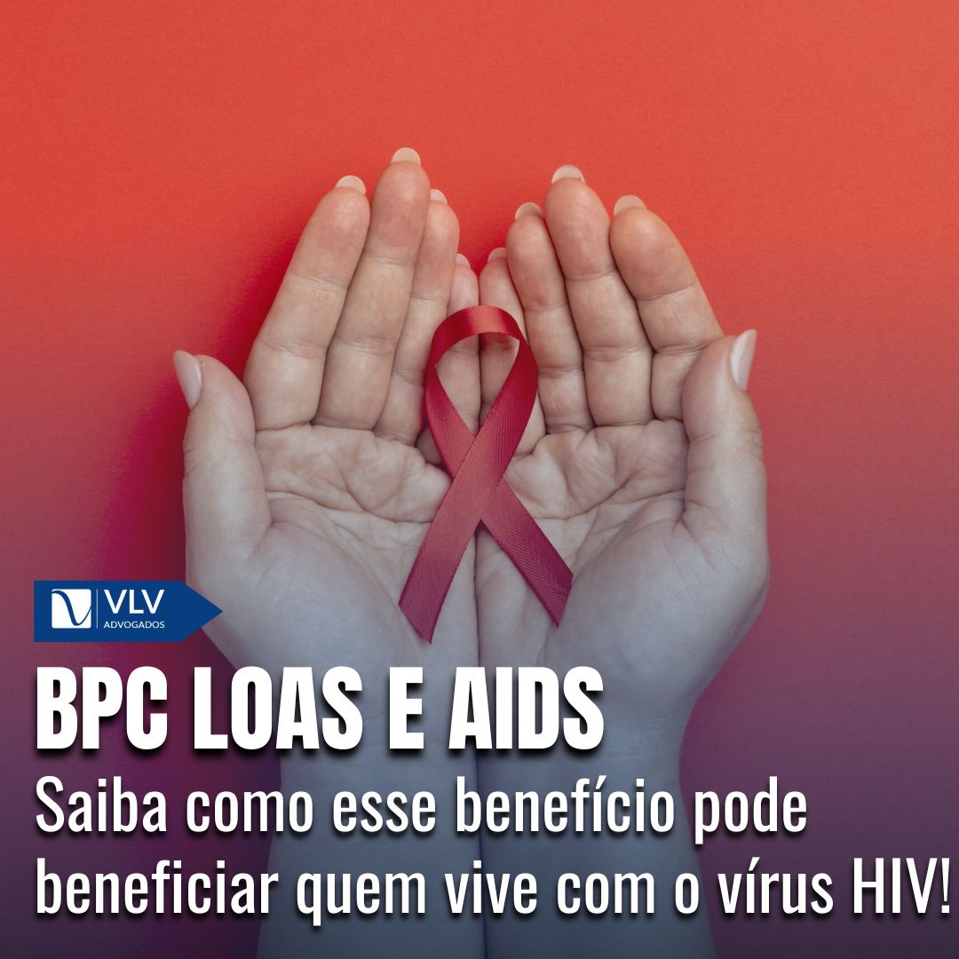 BPC LOAS - AIDS: Entenda os direitos para portadores do vírus HIV!