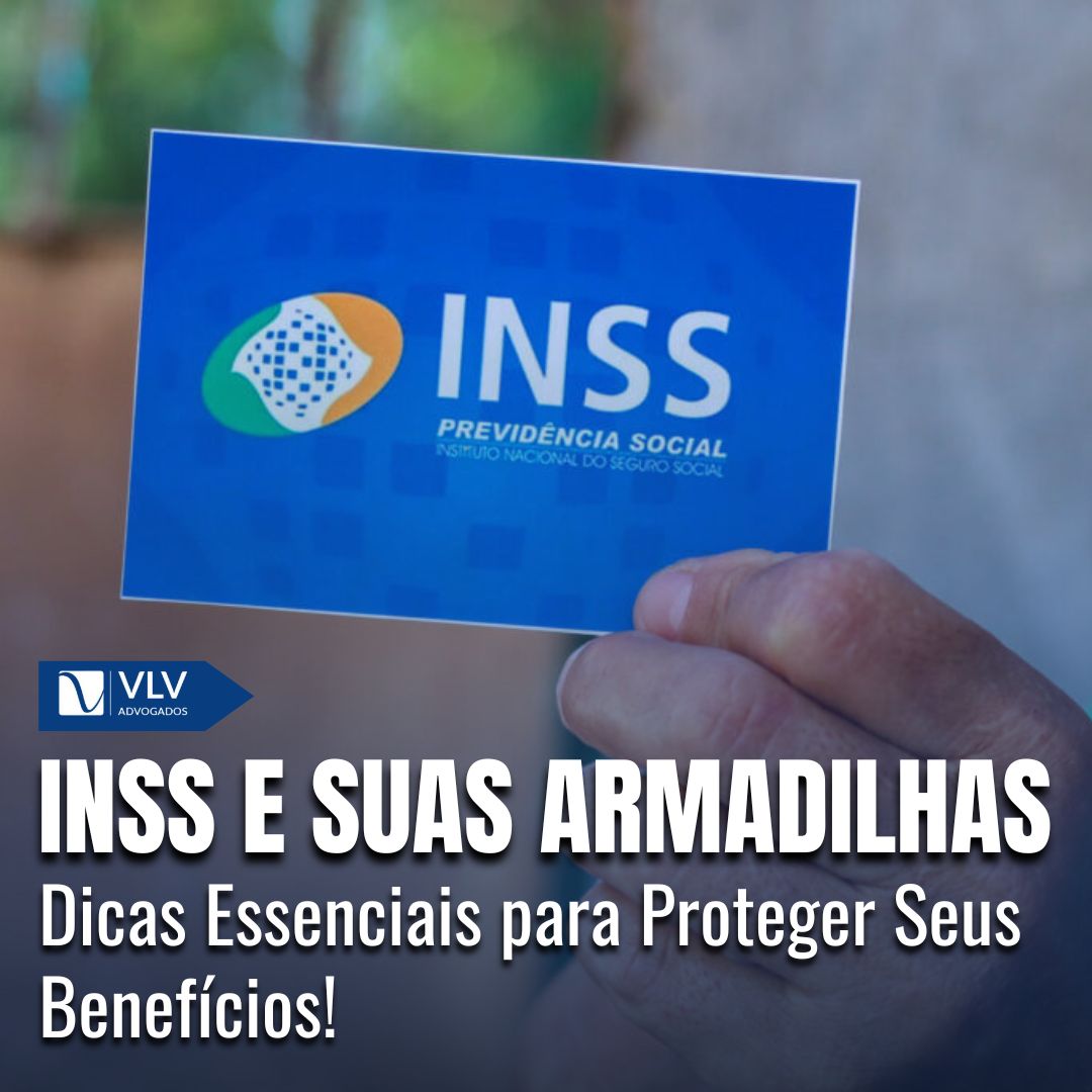 Artimanhas do INSS: O que você precisa saber para se proteger?