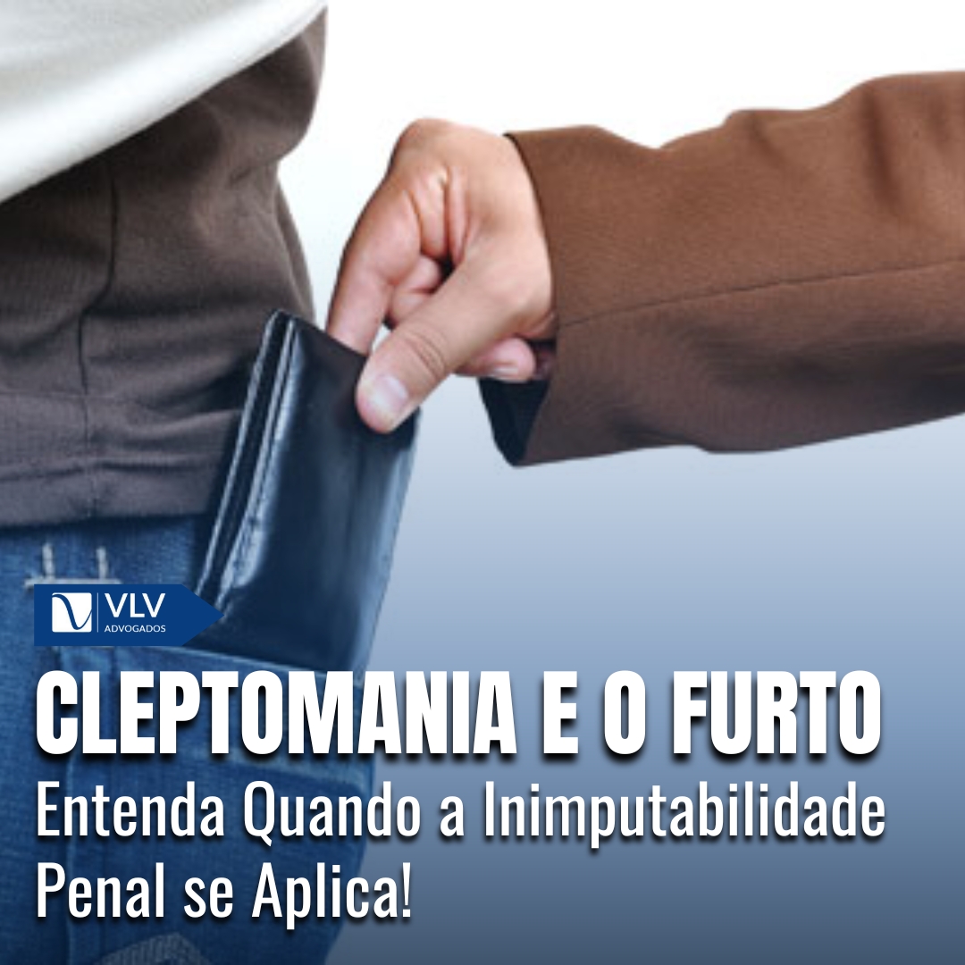 Cleptomania e o furto: Cabe inimputabilidade penal?