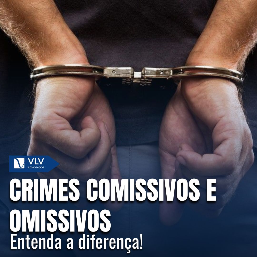 Crimes Comissivos, Omissivos e de Conduta Mista