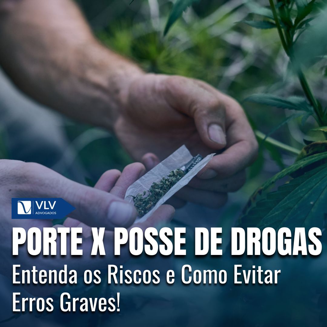 Porte X Posse de Drogas: Entenda a Diferença e Evite Erros