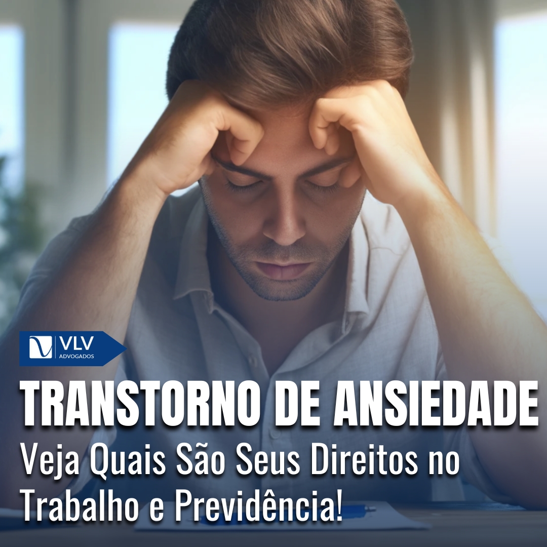 Transtorno de ansiedade: Direitos previdenciários e trabalhistas