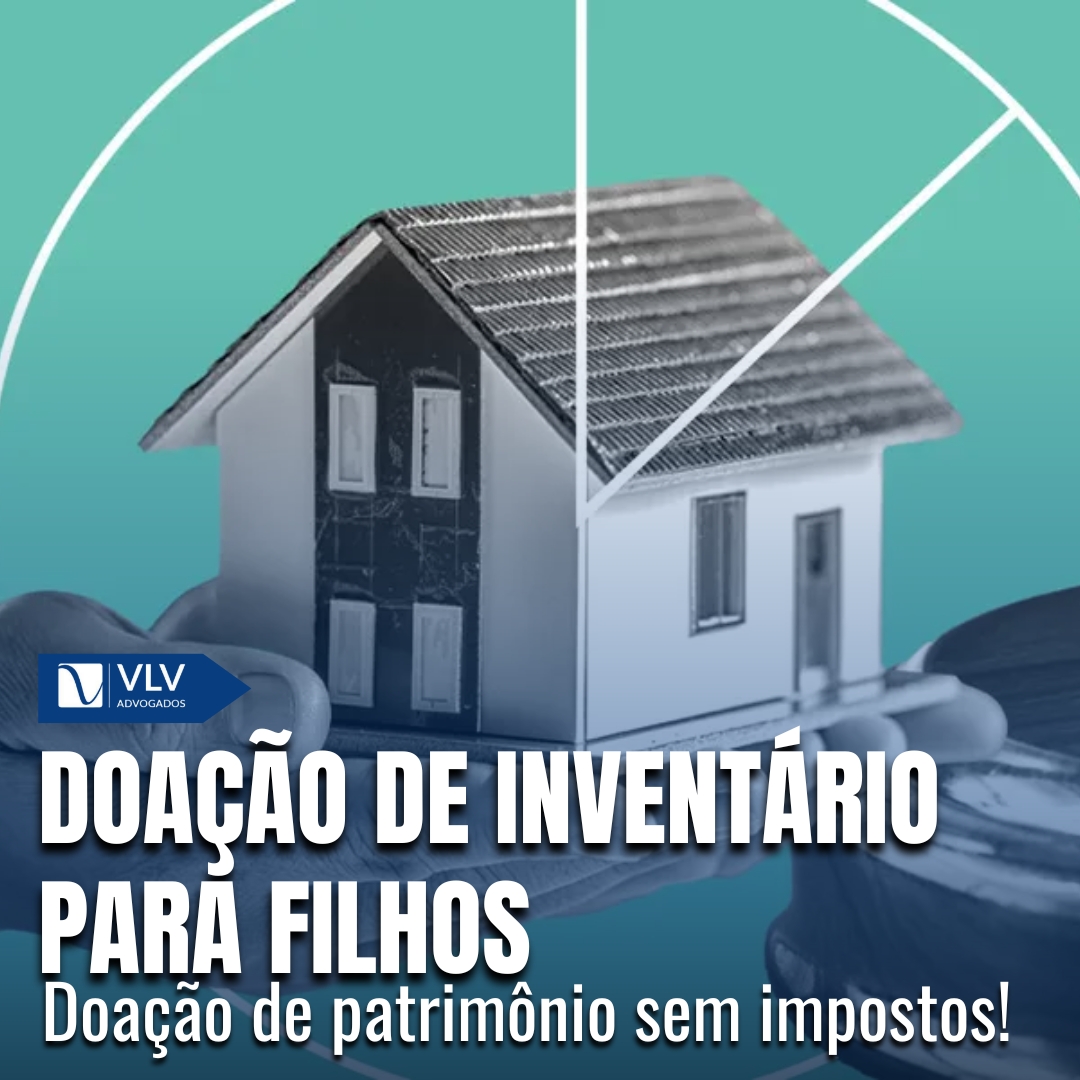 Como doar inventário para filhos sem pagar impostos?