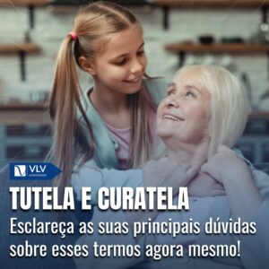 13 principais dúvidas sobre tutela e curatela: Entenda tudo!