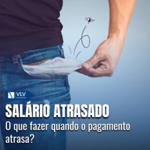 Salário Atrasado: O que fazer quando o pagamento atrasa?