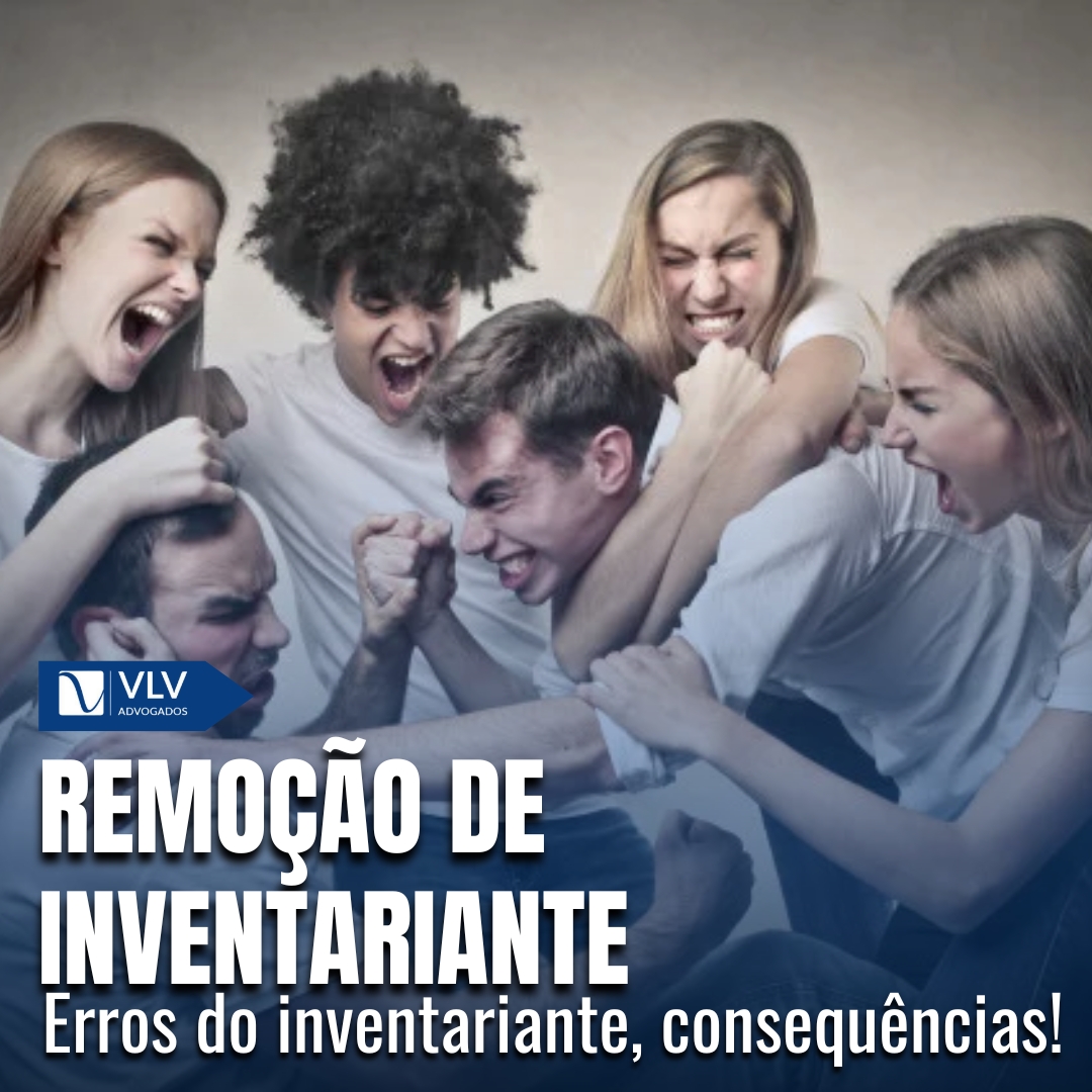 Remoção de Inventariante: Não Deixe Seu Patrimônio em Risco!