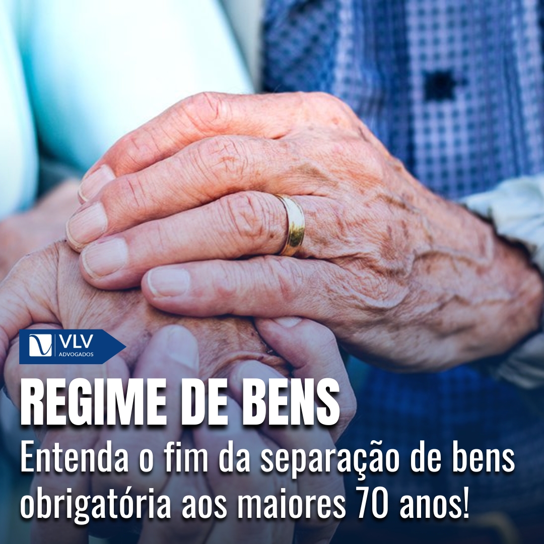 Fim da separação de bens obrigatória para maiores de 70 anos