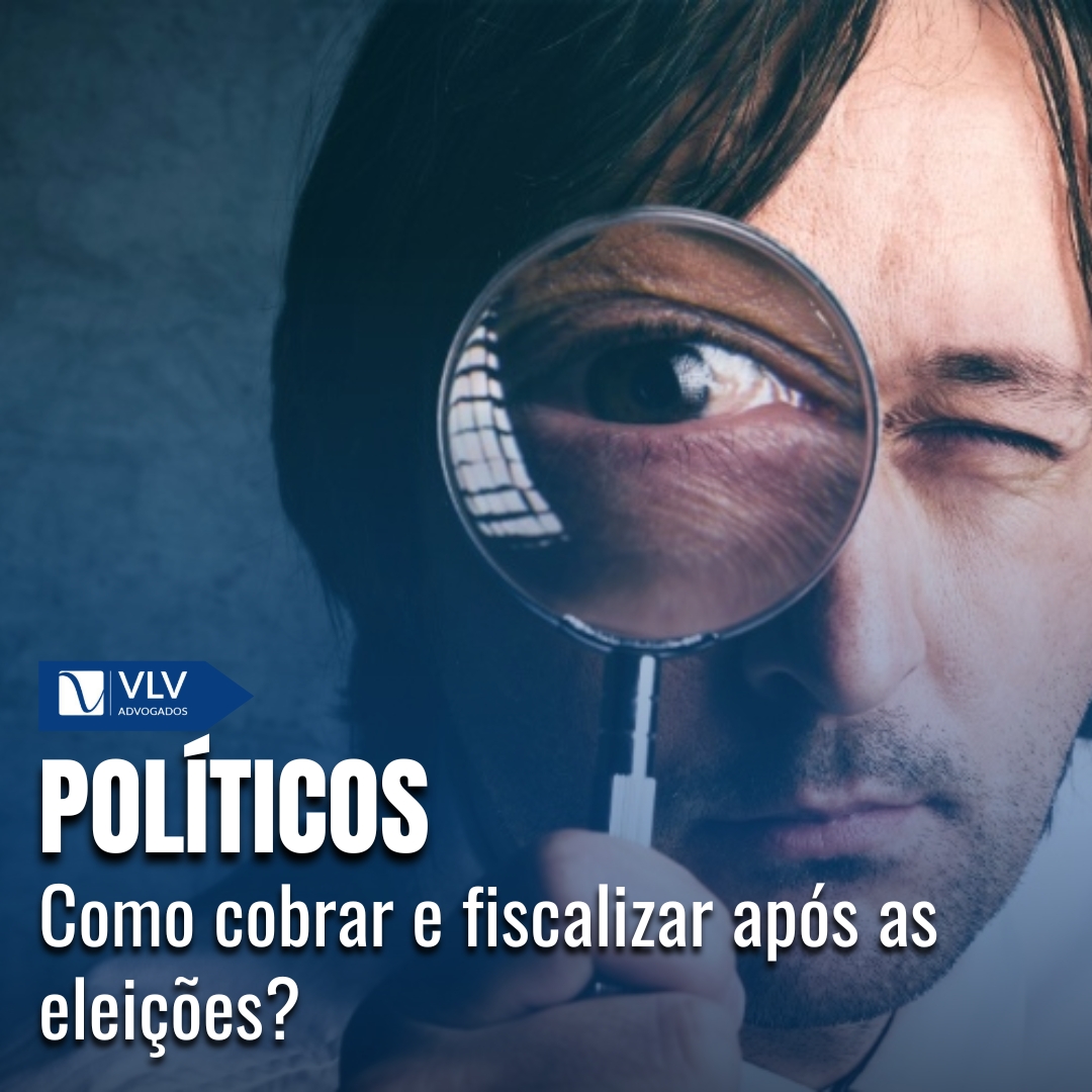 Políticos: Como cobrar e fiscalizar após as eleições?