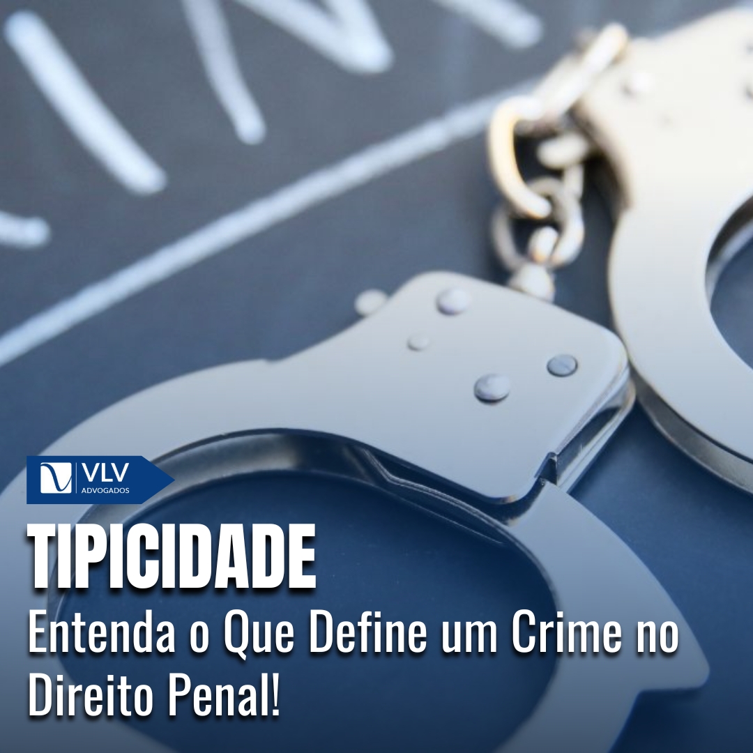 Tipicidade: Entenda o Que Define um Crime no Direito Penal