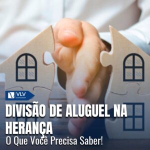 Divisão de aluguel entre herdeiros: Como fica? O que fazer?